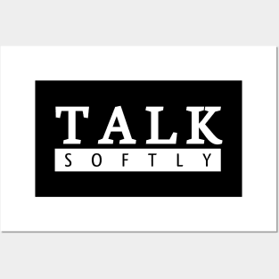 Talk Softly Posters and Art